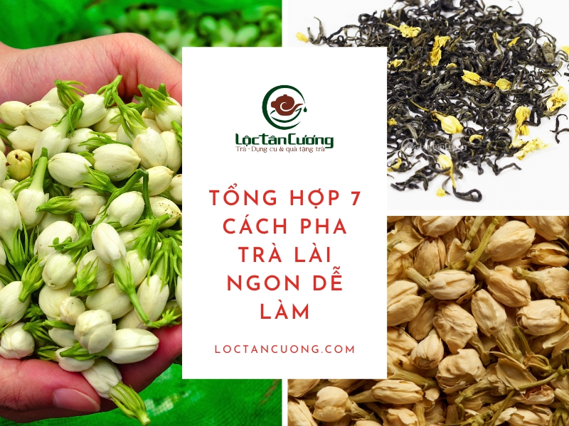 Tong Hop 7 Cach Pha Tra Lai Ngon De Lam